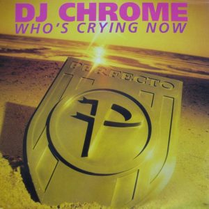 dj chrome whos crying now